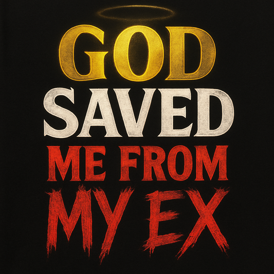 “God Saved Me From My Ex” t shirt